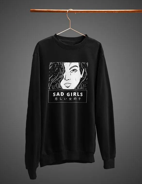 Sad Girls  Sweatshirt