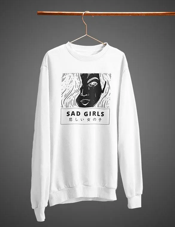 Sad Girls  Sweatshirt